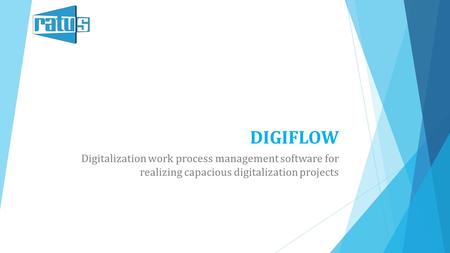 DIGIFLOW Digitalization work process management software for realizing capacious digitalization projects.