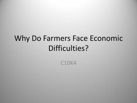 Why Do Farmers Face Economic Difficulties?