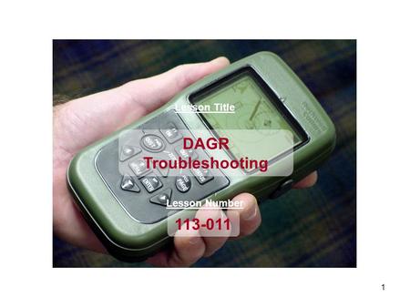 Lesson Title DAGR Troubleshooting Lesson Number