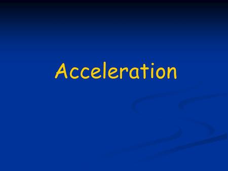 Acceleration.