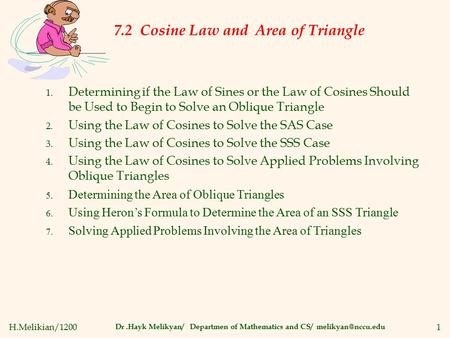 H.Melikian/12001 7.2 Cosine Law and Area of Triangle Dr.Hayk Melikyan/ Departmen of Mathematics and CS/ 1. Determining if the Law of.