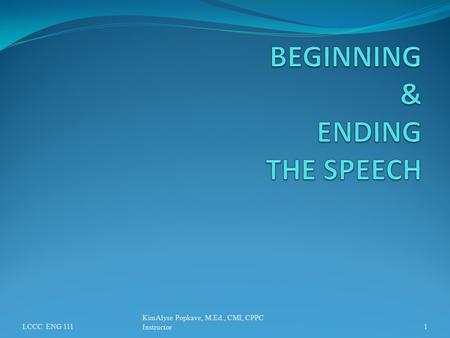 LCCC ENG 111 KimAlyse Popkave, M.Ed., CMI, CPPC Instructor1.