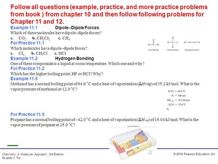 © 2014 Pearson Education, Inc. Chemistry: A Molecular Approach, 3rd Edition Nivaldo J. Tro Follow all questions (example, practice, and more practice problems.