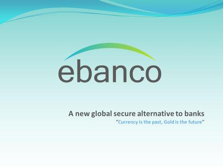 A new global secure alternative to banks