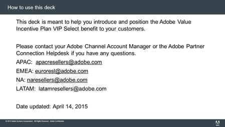 © 2014 Adobe Systems Incorporated. All Rights Reserved. Adobe Confidential. How to use this deck This deck is meant to help you introduce and position.