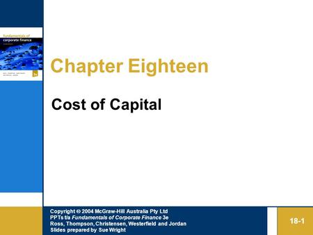 Copyright  2004 McGraw-Hill Australia Pty Ltd PPTs t/a Fundamentals of Corporate Finance 3e Ross, Thompson, Christensen, Westerfield and Jordan Slides.