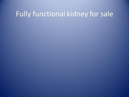 Fully functional kidney for sale