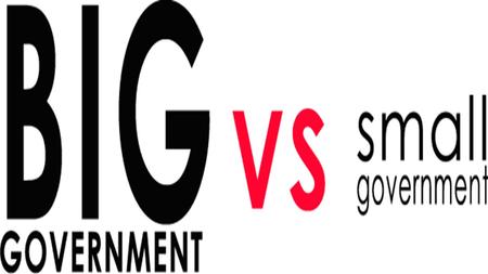 BIG GOVERNMENT DEFINITION Big government is primarily defined by its size, measured by the number of employees or budget, either in absolute terms or.