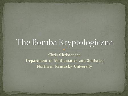 Chris Christensen Department of Mathematics and Statistics Northern Kentucky University.