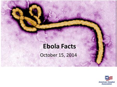 Ebola Facts October 15, 2014.