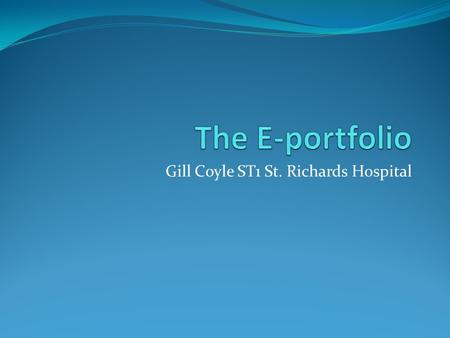 Gill Coyle ST1 St. Richards Hospital. Points to cover The basics The curriculum Timeline Assessments Meetings Interim review & ARCP.