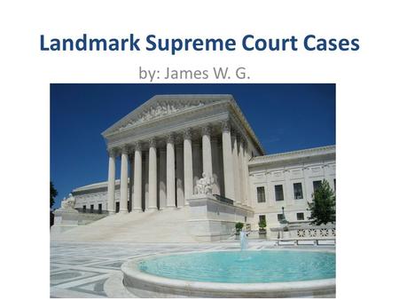 Landmark Supreme Court Cases