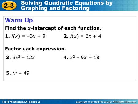 Warm Up Find the x-intercept of each function. 1. f(x) = –3x + 9