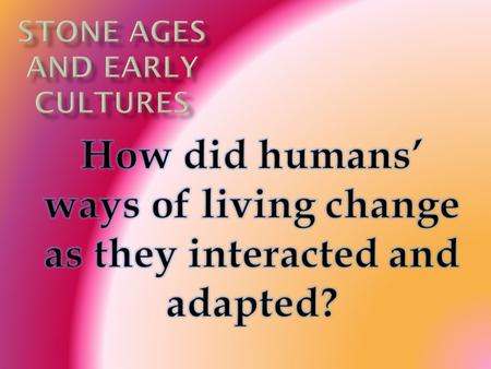 Section 1 Main ideas  Scientists study the remains of early humans to learn about prehistory.  Hominids and early humans first appeared in East Africa.