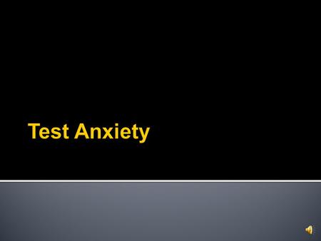  The learners will apply relaxing exercise and follow some advices to get rid of test anxiety effects.