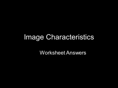 Image Characteristics