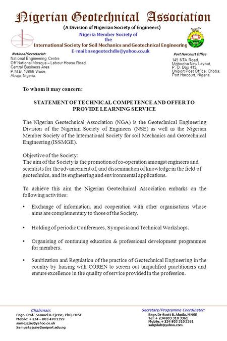 Nigerian Geotechnical Association (A Division of Nigerian Society of Engineers) Nigeria Member Society of the International Society for Soil Mechanics.