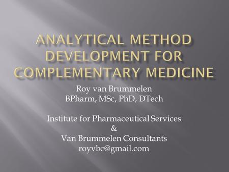 Roy van Brummelen BPharm, MSc, PhD, DTech Institute for Pharmaceutical Services & Van Brummelen Consultants