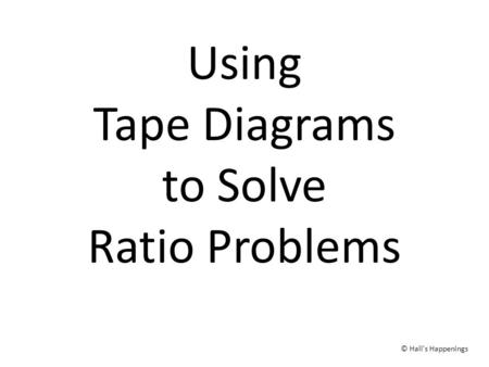 Using Tape Diagrams to Solve Ratio Problems