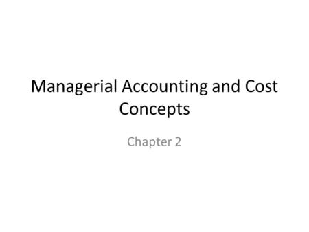 Managerial Accounting and Cost Concepts