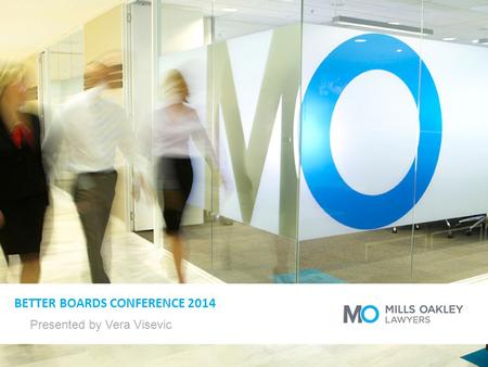 MELBOURNE | SYDNEY | BRISBANE BETTER BOARDS CONFERENCE 2014 Presented by Vera Visevic.