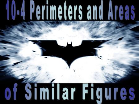 You will use the ratio of two similar figures to find their perimeter and area.