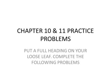 CHAPTER 10 & 11 PRACTICE PROBLEMS