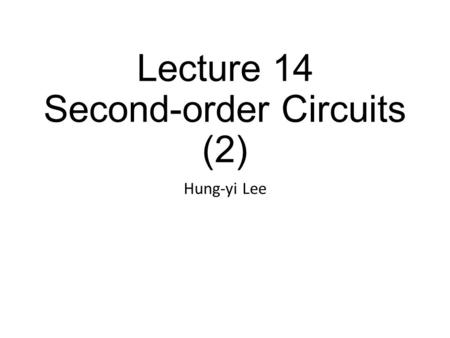 Lecture 14 Second-order Circuits (2)