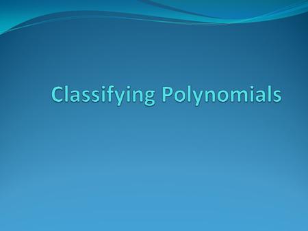 Degree of a Polynomial The degree of a polynomial is calculated by finding the largest exponent in the polynomial.