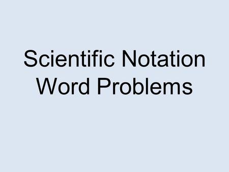 Scientific Notation Word Problems