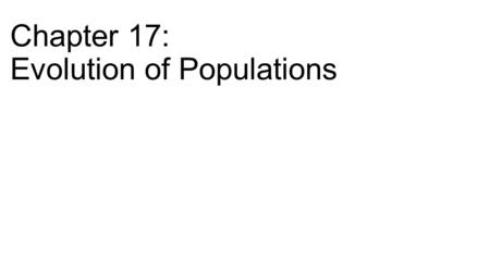 Chapter 17: Evolution of Populations