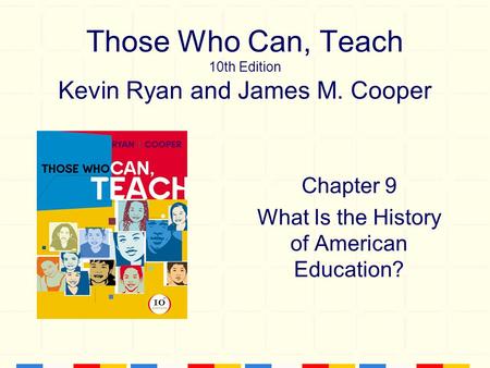 Those Who Can, Teach 10th Edition Kevin Ryan and James M. Cooper