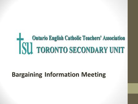 Bargaining Information Meeting. 1.Welcome 2.Overview of Process 3.Provincial Issues 4.Local Issues 5.Strike Vote 6.Questions and Answers.