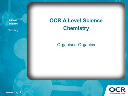 OCR A Level Science Chemistry Organised Organics.