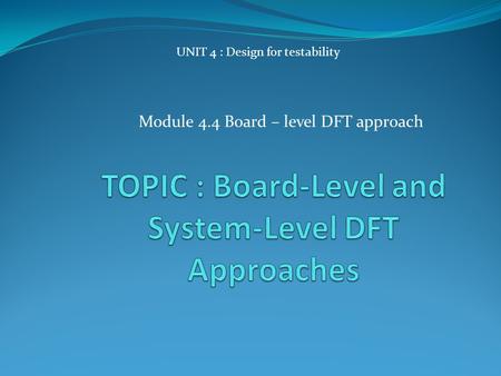 TOPIC : Board-Level and System-Level DFT Approaches