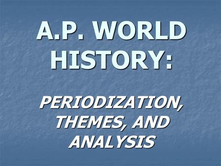 PERIODIZATION, THEMES, AND ANALYSIS