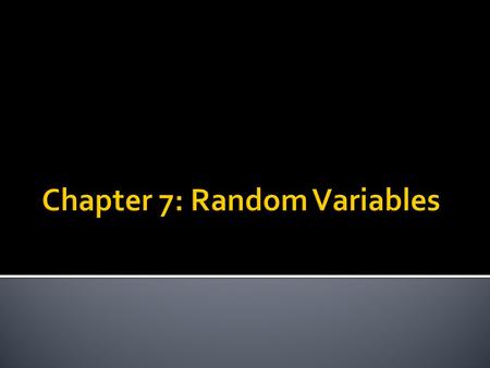  The Law of Large Numbers – Read the preface to Chapter 7 on page 388 and be prepared to summarize the Law of Large Numbers.