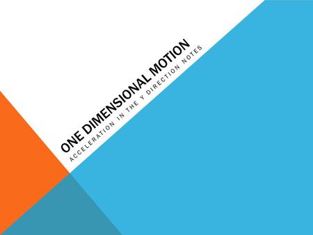 ONE DIMENSIONAL MOTION ACCELERATION IN THE Y DIRECTION NOTES.