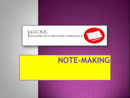 Exercise 4 in both the Core and Extended papers is a note-making activity. This means that you read a text, take important information from it and with.