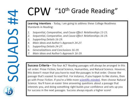 SQUADS #4 Learning Intentions - Today, I am going to address these College Readiness Standards in Reading: 1.Sequential, Comparative, and Cause-Effect.