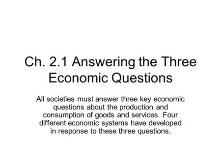 Ch. 2.1 Answering the Three Economic Questions