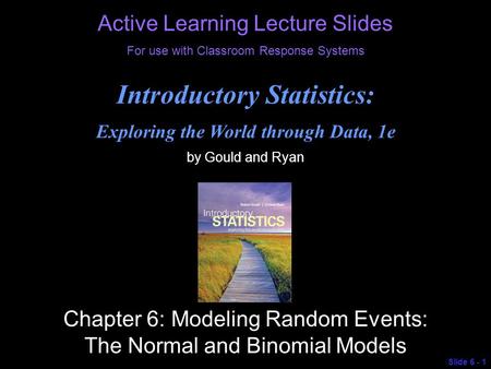 © 2013 Pearson Education, Inc. Active Learning Lecture Slides For use with Classroom Response Systems Introductory Statistics: Exploring the World through.