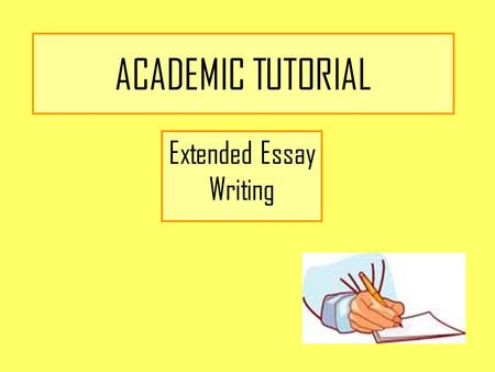 ACADEMIC TUTORIAL Extended Essay Writing. TODAY WE WILL AIM TO TODAY... ACTIVITY 1: Marking Exercise (20 mins) Reading through 2 candidate answers identifying.