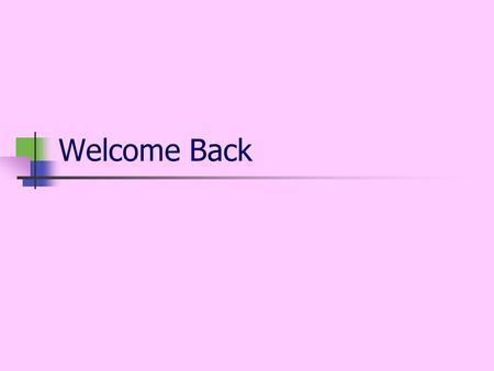 Welcome Back. Last Time How to work in partnership with parents to support their children’s early learning List three strategies that promotes partnerships.