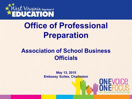 Office of Professional Preparation Association of School Business Officials May 13, 2015 Embassy Suites, Charleston.