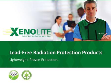 Lead-Free Radiation Protection Products Lightweight. Proven Protection.