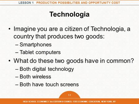 Technologia Imagine you are a citizen of Technologia, a country that produces two goods: Smartphones Tablet computers What do these two goods have in common?