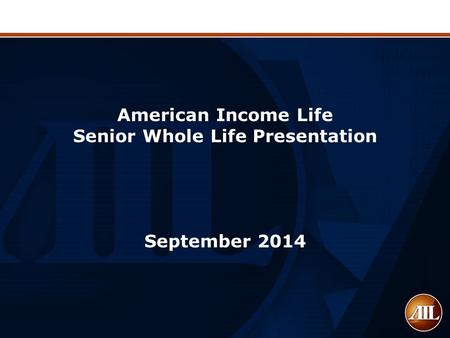 American Income Life Senior Whole Life Presentation September 2014