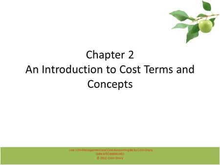 Use with Management and Cost Accounting 8e by Colin Drury ISBN 9781408041802 © 2012 Colin Drury Use with Management and Cost Accounting 8e by Colin Drury.