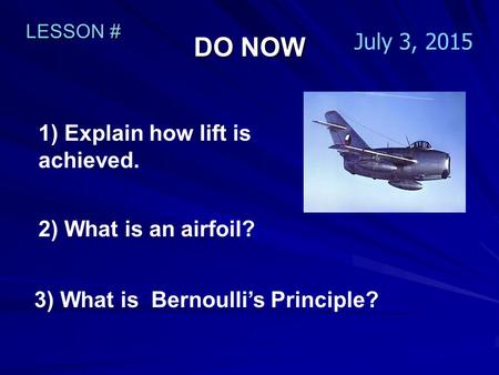 DO NOW April 17, ) Explain how lift is achieved.